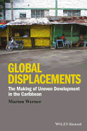 Global Displacements: The Making of Uneven Development in the Caribbean