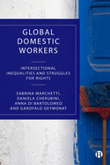 Global Domestic Workers: Intersectional Inequalities and Struggles for Rights