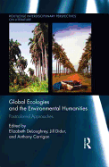 Global Ecologies and the Environmental Humanities: Postcolonial Approaches
