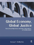 Global Economy, Global Justice: Theoretical and Policy Alternatives to Neoliberalism