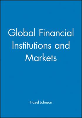 Global Financial Institutions and Markets - Johnson, Hazel