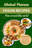 Global Flavors: Vegan Recipes from Around the World