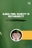 Global Food: Scarcity to Sustainability