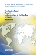 Global Forum on Transparency and Exchange of Information for Tax Purposes Peer Reviews: Mauritania 2016 Phase 2: Implementation of the Standard in Practice