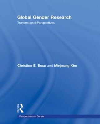 Global Gender Research: Transnational Perspectives - Bose, Christine (Editor), and Kim, Minjeong (Editor)
