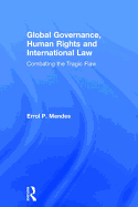 Global Governance, Human Rights and International Law: Combating the Tragic Flaw