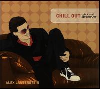 Global Groove: Chill Out - Alex Lauterstein