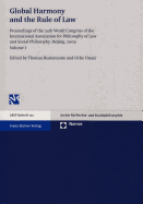 Global Harmony and the Rule of Law: Proceedings of the 24th World Congress of the International Association for Philosophy of Law and Social Philosophy, Beijing, 2009. Volume I - Bustamante, Thomas, and Onazi, Oche