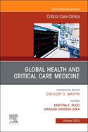 Global Health and Critical Care Medicine, an Issue of Critical Care Clinics: Volume 38-4