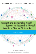 Global Health Risk Framework: Resilient and Sustainable Health Systems to Respond to Global Infectious Disease Outbreaks: Workshop Summary