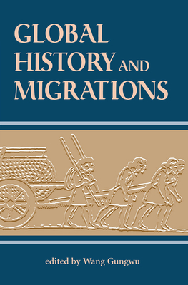 Global History And Migrations - Wang, Gungwu