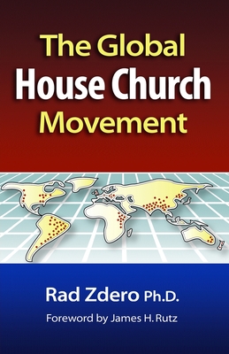 Global House Church Movement - Zdero, Rad