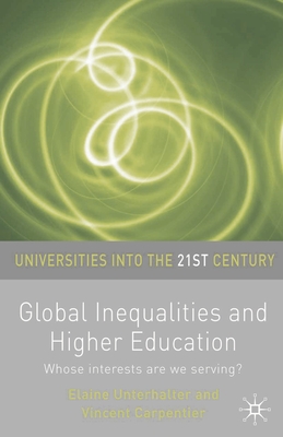 Global Inequalities and Higher Education: Whose Interests Are You Serving? - Unterhalter, Elaine, and Carpentier, Vincent