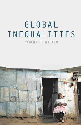 Global Inequalities - Holton, Robert J.