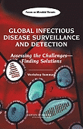 Global Infectious Disease Surveillance and Detection: Assessing the Challenges?finding Solutions: Workshop Summary