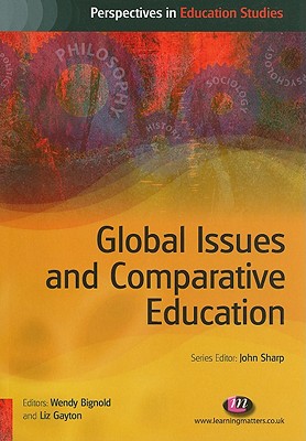 Global Issues and Comparative Education - Bignold, Wendy (Editor), and Gayton, Liz (Editor)