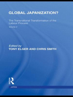 Global Japanization?: The Transnational Transformation of the Labour Process - Elger, Tony (Editor), and Smith, Chris (Editor)