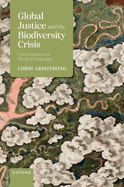 Global Justice and the Biodiversity Crisis: Conservation in a World of Inequality