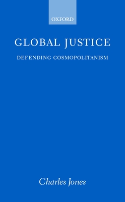 Global Justice: Defending Cosmopolitanism - Jones, Charles