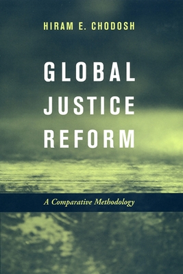 Global Justice Reform: A Comparative Methodology - Chodosh, Hiram E