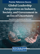 Global Leadership Perspectives on Industry, Society, and Government in an Era of Uncertainty