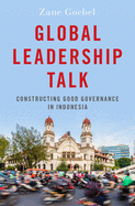 Global Leadership Talk: Constructing Good Governance in Indonesia
