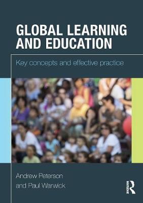 Global Learning and Education: Key concepts and effective practice - Peterson, Andrew, and Warwick, Paul