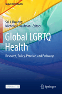 Global LGBTQ Health: Research, Policy, Practice, and Pathways