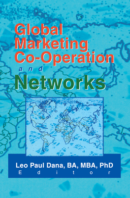 Global Marketing Co-Operation and Networks - Dana, Leo Paul