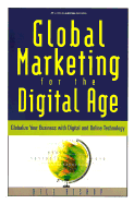 Global Marketing for the Digital Age: Globalize Your Business W/ Digital and Online Technology