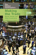 Global Marketplace Making the Trade Stocks, Bonds, and Other Investm