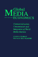 Global Media Economics-98 - Albarran, Alan (Editor), and Chan-Olmsted, Sylvia M (Editor)