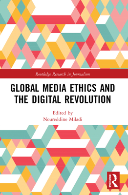 Global Media Ethics and the Digital Revolution - Miladi, Noureddine (Editor)