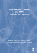 Global Medieval Contexts 500 - 1500: Connections and Comparisons
