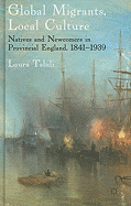 Global Migrants, Local Culture: Natives and Newcomers in Provincial England, 1841-1939