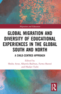 Global Migration and Diversity of Educational Experiences in the Global South and North: A Child-Centred Approach