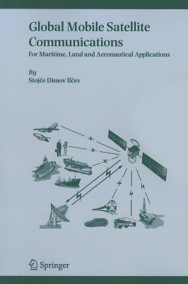 Global Mobile Satellite Communications: For Maritime, Land and Aeronautical Applications - Ilcev, Stojce Dimov