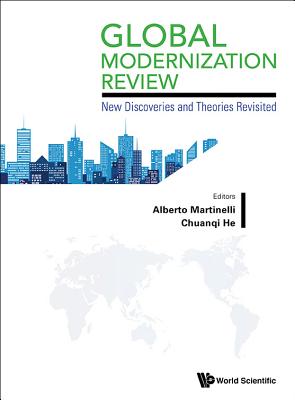 Global Modernization Review: New Discoveries and Theories Revisited - He, Chuanqi (Editor), and Martinelli, Alberto, Professor (Editor)