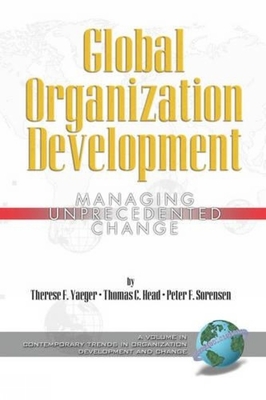 Global Organization Development: Managing Unprecedented Change - Yaeger, Therese F, and Head, Thomas C, and Sorensen, Peter F