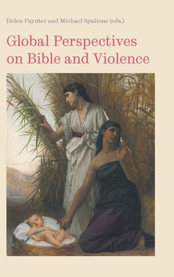 Global Perspectives on Bible and Violence - Paynter, Helen (Editor), and Spalione, Michael