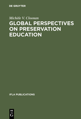 Global perspectives on preservation education - Cloonan, Michle V