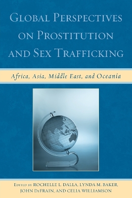 Global Perspectives on Prostitution and Sex Trafficking: Africa, Asia, Middle East, and Oceania - Dalla, Rochelle L. (Editor), and Baker, Lynda M. (Editor), and Defrain, John (Editor)
