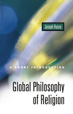 Global Philosophy of Religion: A Short Introduction - Runzo, Joseph, PH.D.