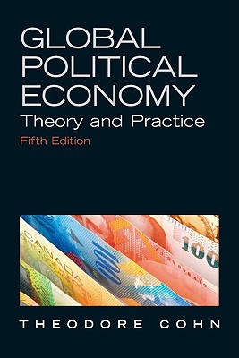 Global Political Economy: Theory and Practice - Cohn, Theodore H, Professor