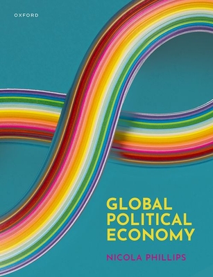 Global Political Economy - Phillips, Nicola (Editor)