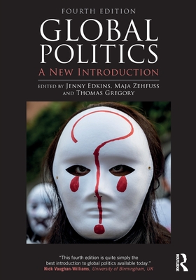 Global Politics: A New Introduction - Edkins, Jenny (Editor), and Zehfuss, Maja (Editor), and Gregory, Thomas (Editor)