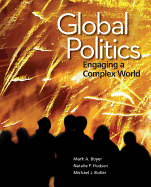 Global Politics: Engaging a Complex World