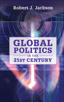 Global Politics in the 21st Century - Jackson, Robert J.