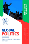 Global Politics: Understanding Political Systems, Ideologies, and Global Actors