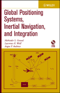 Global Positioning Systems, Inertial Navigation, and Integration - Grewal, Mohinder S, and Weill, Lawrence R, and Andrews, Angus P
